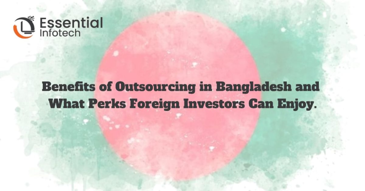 Bangladesh Outsourcing Benefits: A Complete Guide for Foreign Investors Looking to Expand.