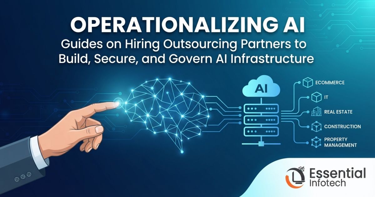 Essential Infotech BPO graphic showing the human-AI partnership model for operationalizing enterprise AI infrastructure across Ecommerce, Real Estate, Construction, and IT sectors.